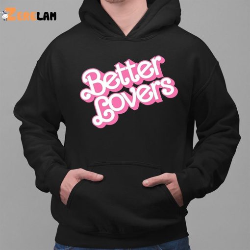 Better Lovers Shirt Barbie