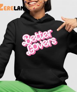 Better Lovers Shirt Barbie 4 1