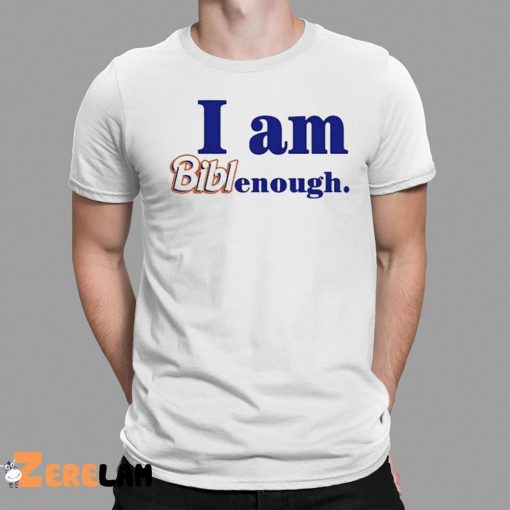 Biblegirl I Am Biblenough Shirt