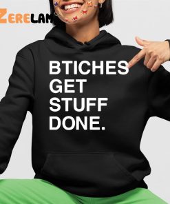 Bitches Get Stuff Done Shirt Ricky Davila 4 1