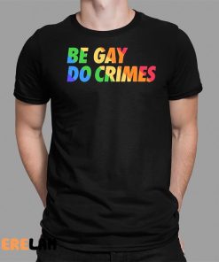 Blizz Gcx Be Gay Do Crimes Pride Shirt