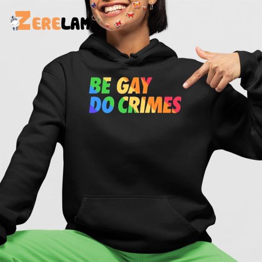 Blizz Gcx Be Gay Do Crimes Pride Shirt