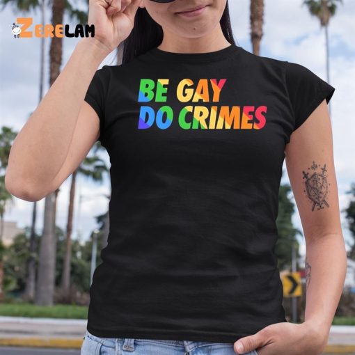 Blizz Gcx Be Gay Do Crimes Pride Shirt