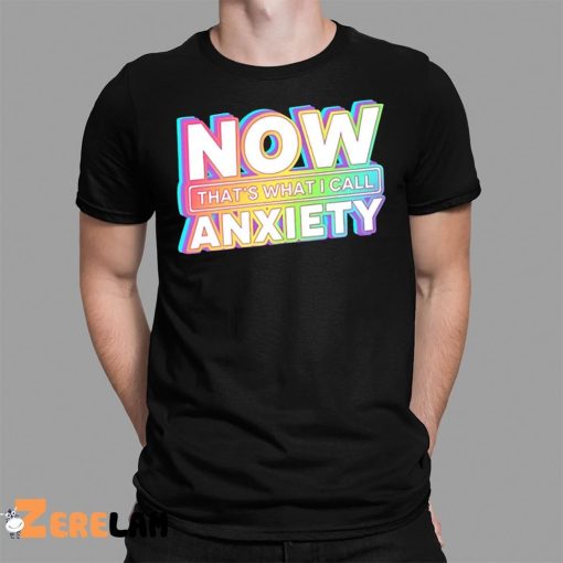 Blondenerd Now That’s What I Call Anxiety Shirt