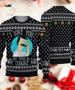 Bobs Burgers I Love You But You’re All Terrible Ugly Sweater