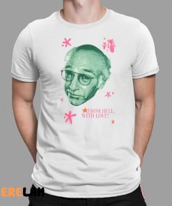 Buggirl200 Larry David From Hell With Love Shirt