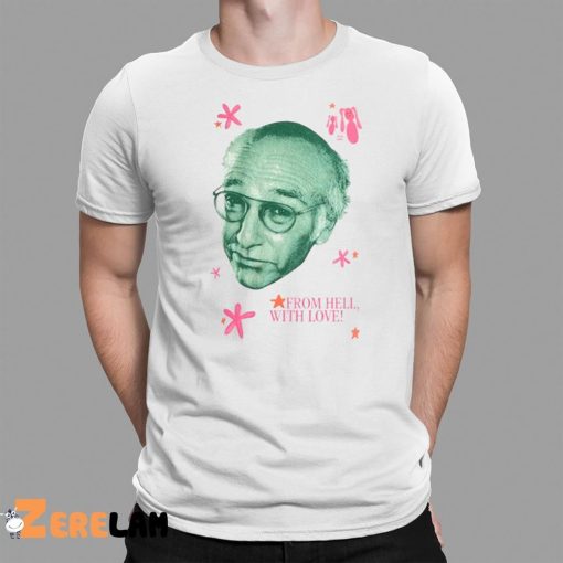 Buggirl200 Larry David From Hell With Love Shirt