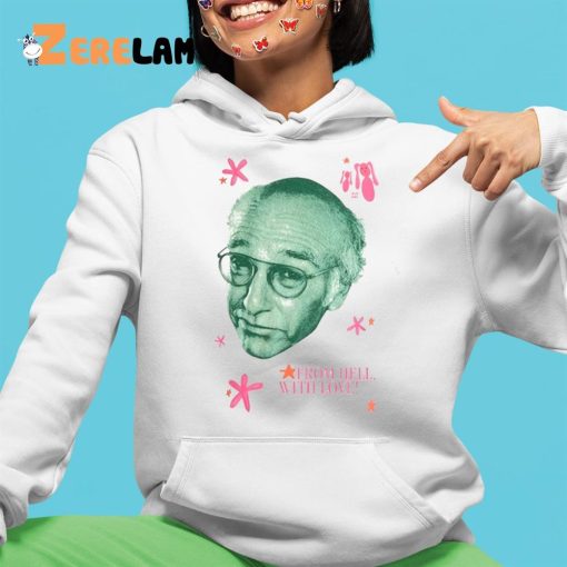 Buggirl200 Larry David From Hell With Love Shirt