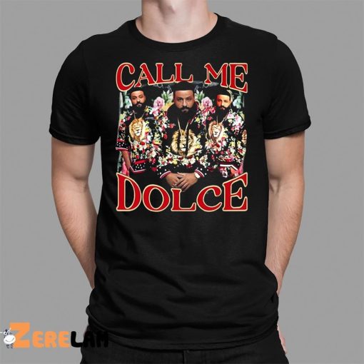 Call Me Dolce Dj Khaled Shirt