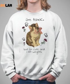 Cat I'm Toxic But I'm Cute And I Lift Weights Shirt 5 1