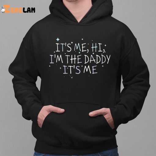 Channing Tatum It’s Me Hi I’m The Daddy It’s Me Shirt