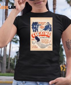 Cocaine Thrill That Kills Shirt 6 1