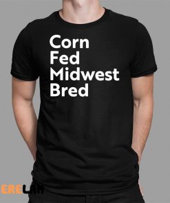 Corn Fed Midwest Bred Shirt 1 1