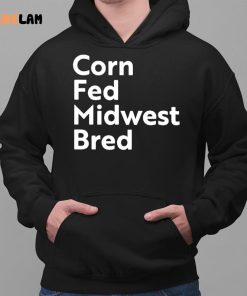 Corn Fed Midwest Bred Shirt 2 1