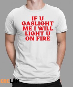 Cyberwifey If U Gaslight Me I Will Light Up U On Fire Shirt