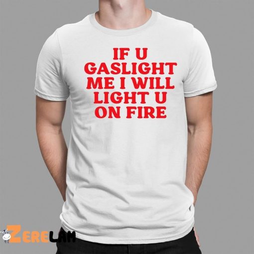 Cyberwifey If U Gaslight Me I Will Light Up U On Fire Shirt