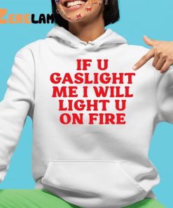 Cyberwifey If U Gaslight Me I Will Light Up U On Fire Shirt 4 1