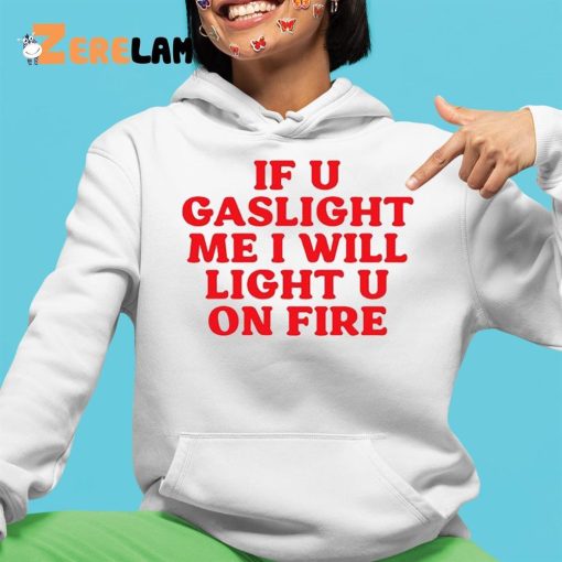 Cyberwifey If U Gaslight Me I Will Light Up U On Fire Shirt