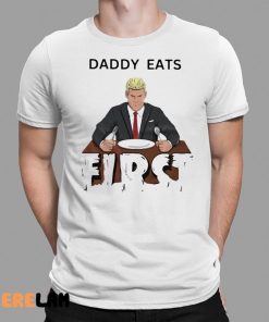 Daddy Zaddy Eats First Shirt