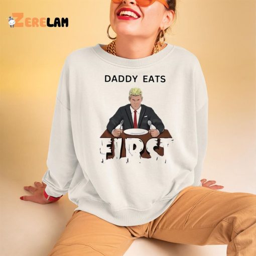 Daddy Zaddy Eats First Shirt