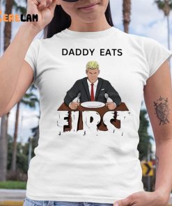 Daddy Zaddy Eats First Shirt 6 1