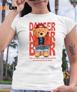 Dancer Bear When The World Turns Its Back On You Shirt 6 1