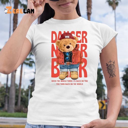 Dancer Bear When The World Turns Its Back On You Shirt