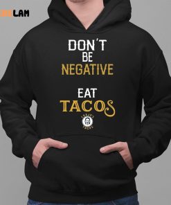 Danny Trejo Dont Be Negative Eat Tacos Shirt 2 1