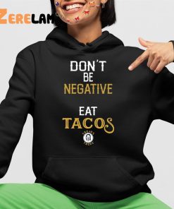 Danny Trejo Dont Be Negative Eat Tacos Shirt 4 1