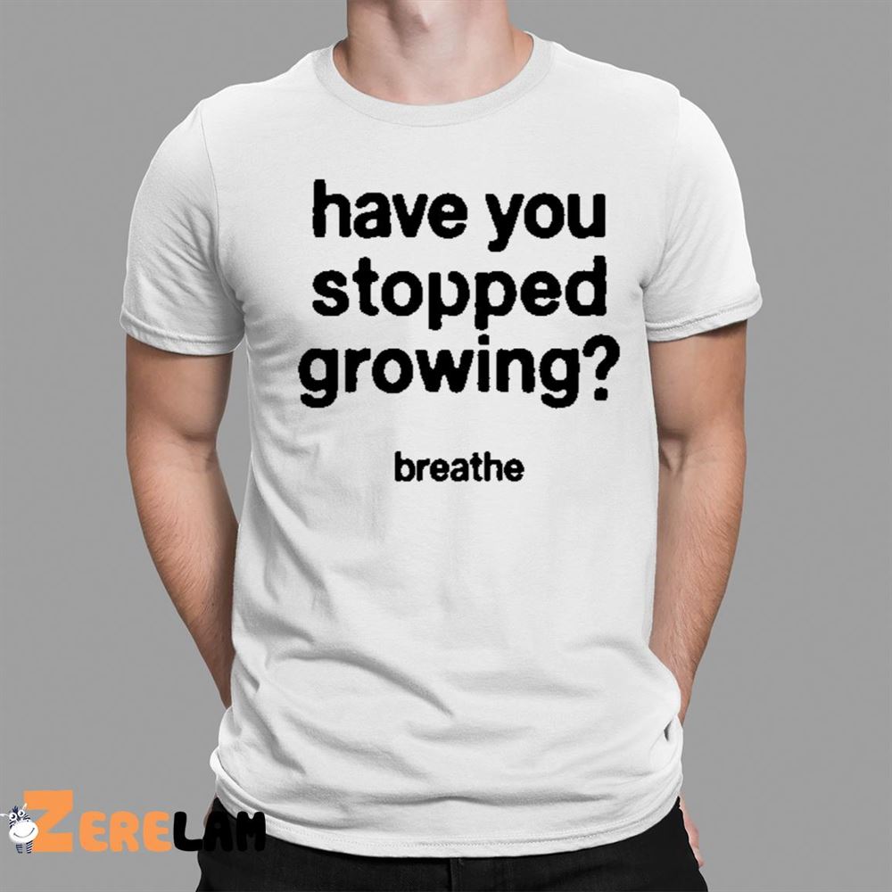 Darren Waller Have You Stopped Growing Breathe Shirt - Zerelam