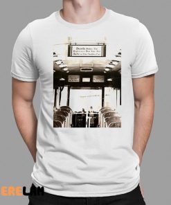 Death Rides The Highways But You Are Safe In The Trolley Car Shirt