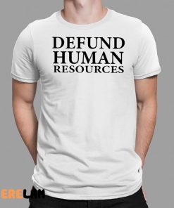 Defund Human Resources Shirt