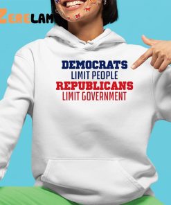 Democrats Limit People Republicans Limit Government Shirt 4 1