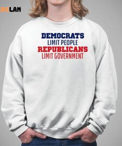 Democrats Limit People Republicans Limit Government Shirt 5 1