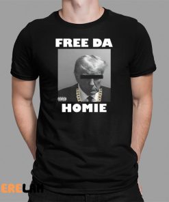 Donald Trump Free Da Homie Shirt 1 1