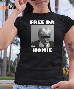 Donald Trump Free Da Homie Shirt 6 1