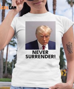 Donald Trump Never Surrender Shirt Mugshot 6 1