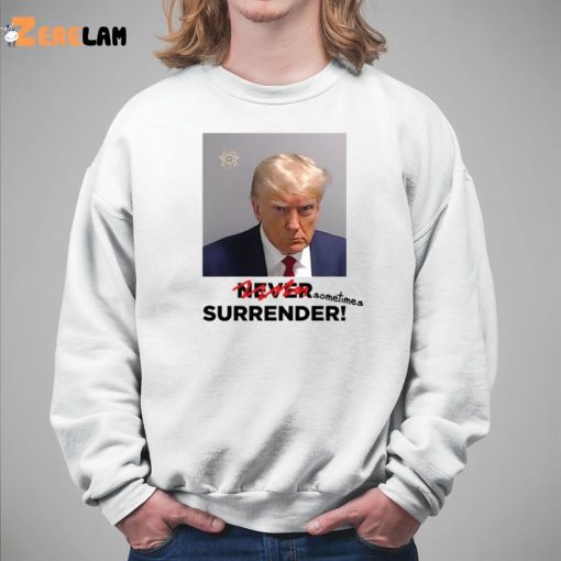 Donald Trump Sometimes Surrender Shirt Mugshot