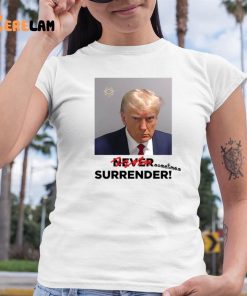 Donald Trump Sometimes Surrender Shirt Mugshot 6 1