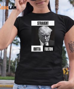 Donald Trump Straight Outta Fulton Shirt 6 1