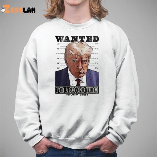 Donald Trump Wanted For A Second Term Shirt Mugshot