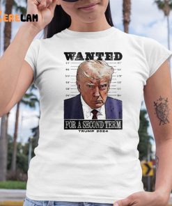 Donald Trump Wanted For A Second Term Shirt Mugshot 6 1
