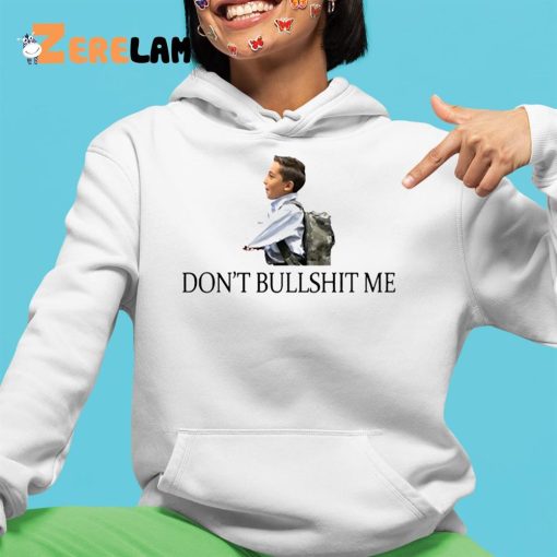 Don’t Bullshit Me Shirt