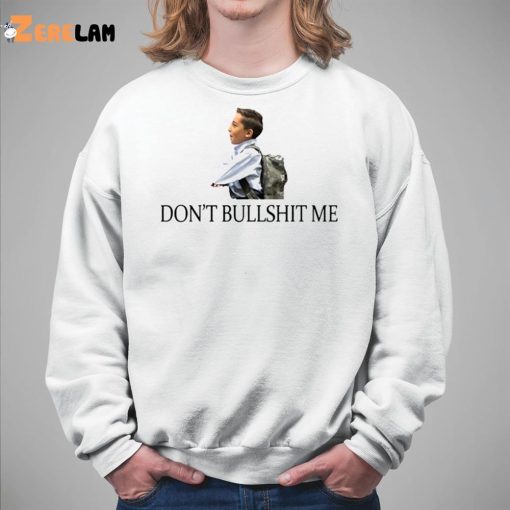 Don’t Bullshit Me Shirt
