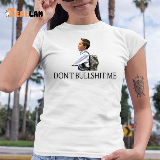 Don’t Bullshit Me Shirt