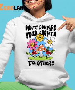 Dont Compare Your Growth To Others Shirt 4 1