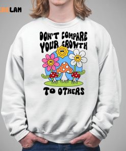 Dont Compare Your Growth To Others Shirt 5 1