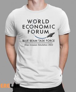 Doomer World Economic Forum Blue Beam Task Force Alien Invasion Simulation 2023 Shirt