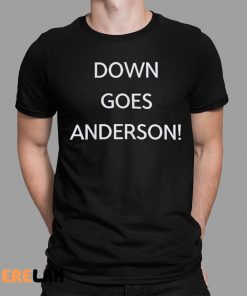 Down Goes Anderson Shirt 1 1
