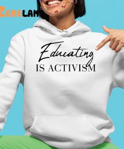 Educating Is Activism Shirt 4 1